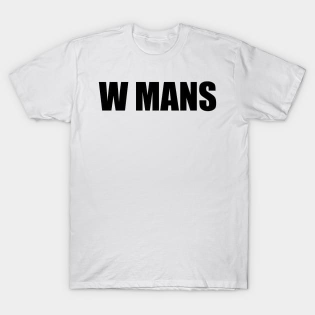 W Mans II (blk text) T-Shirt by Six Gatsby